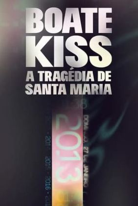 Boate Kiss: A Tragédia de Santa Maria